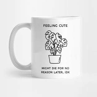 Feeling cute. Mug